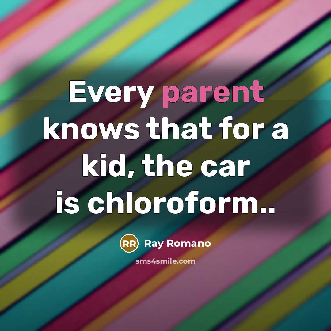 “Every parent knows that for a kid, the car is…” quote by Ray Romano