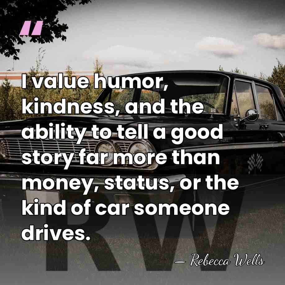 I value humor, kindness, and the ability to tell a good story&hellip; - Rebecca Wells
