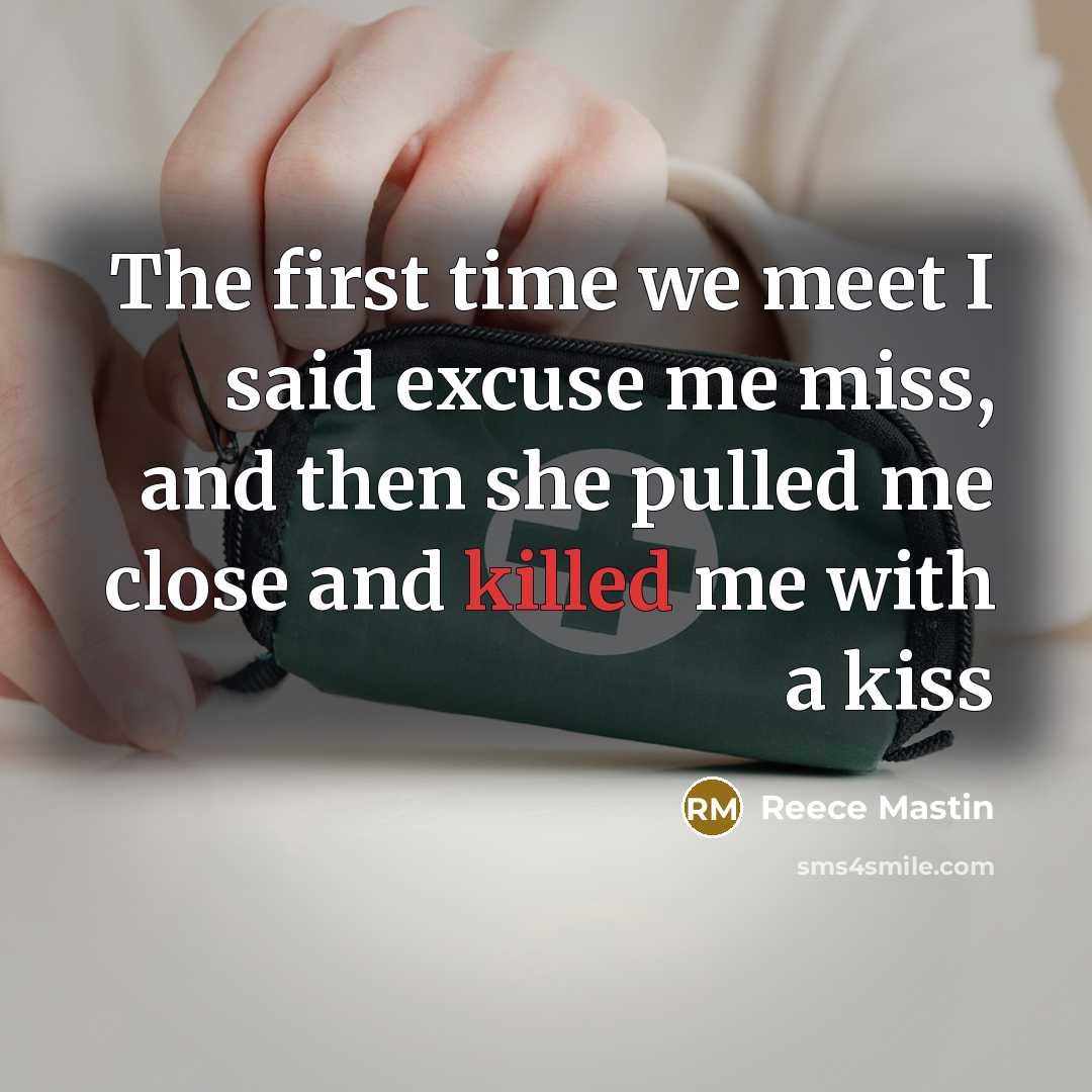 “The first time we meet I said excuse me miss,…” quote by Reece Mastin