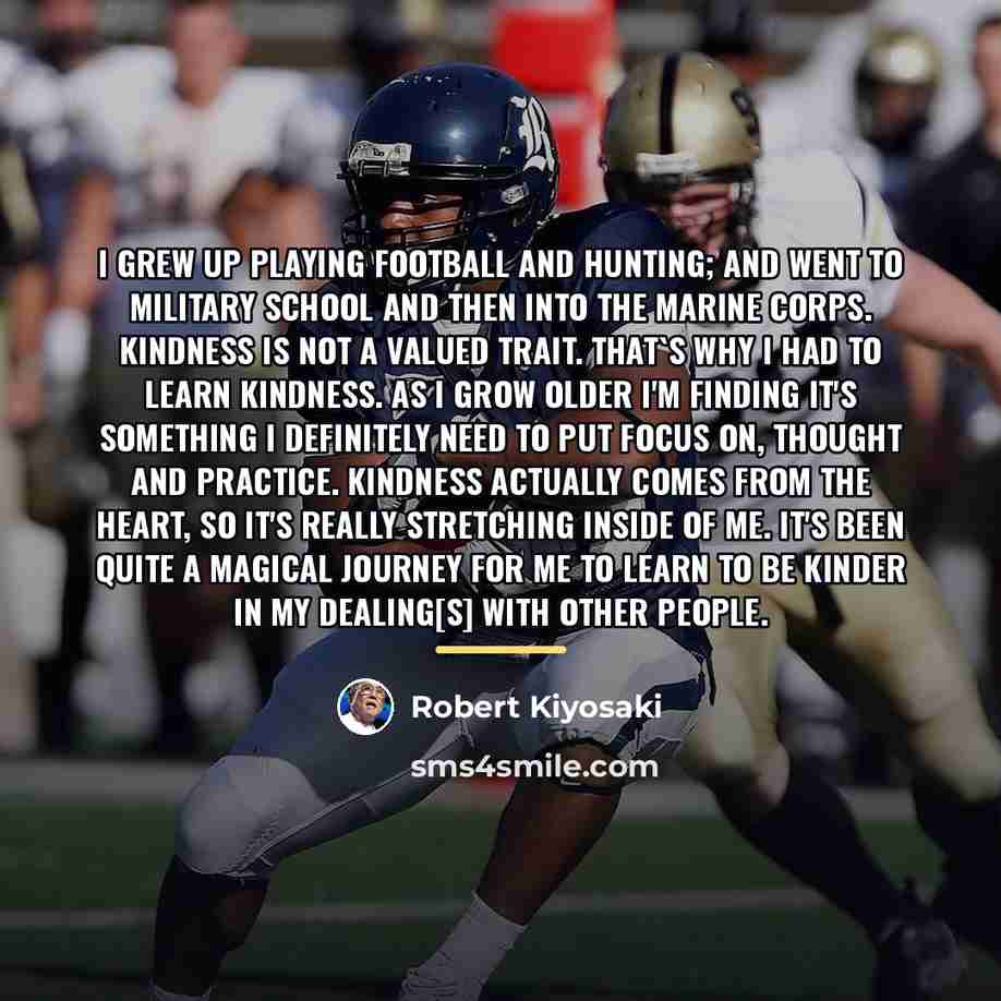 “I grew up playing football and hunting; and went to…” quote by Robert Kiyosaki