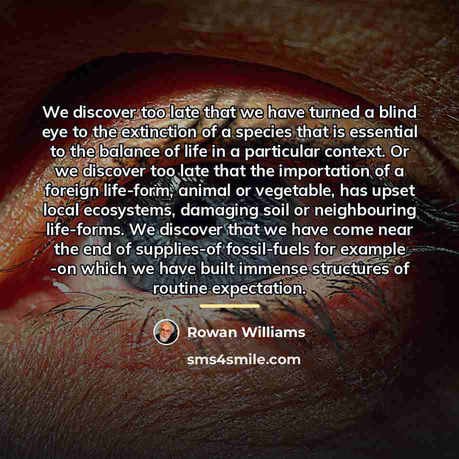 “We discover too late that we have turned a blind…” quote by Rowan Williams