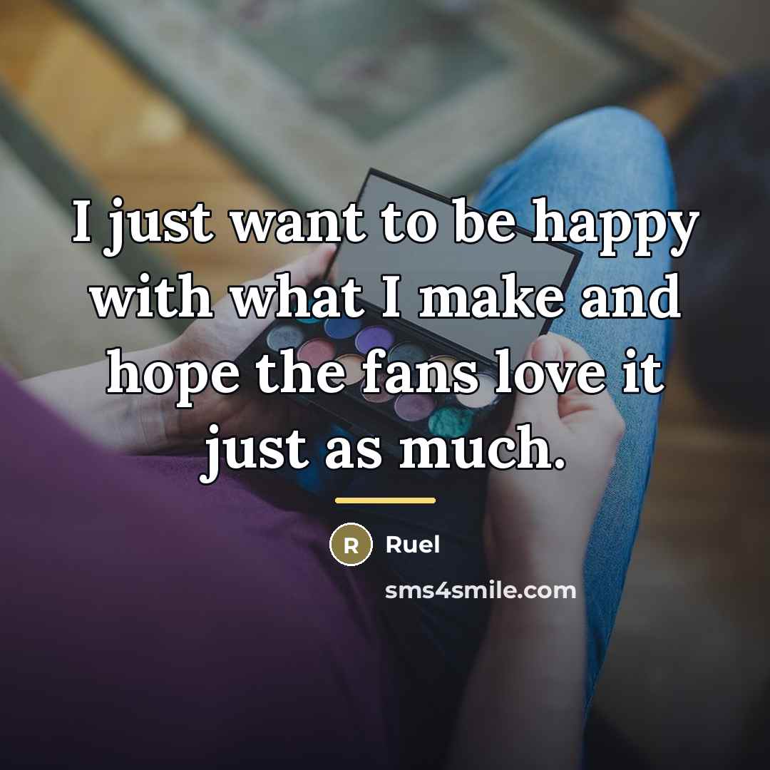 “I just want to be happy with what I make…” quote by Ruel
