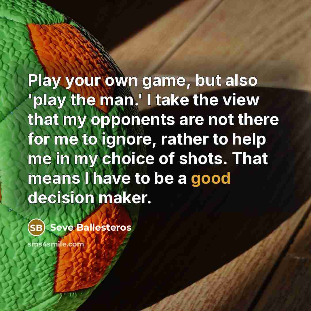 “Play your own game, but also 'play the man.' I…” quote by Seve Ballesteros