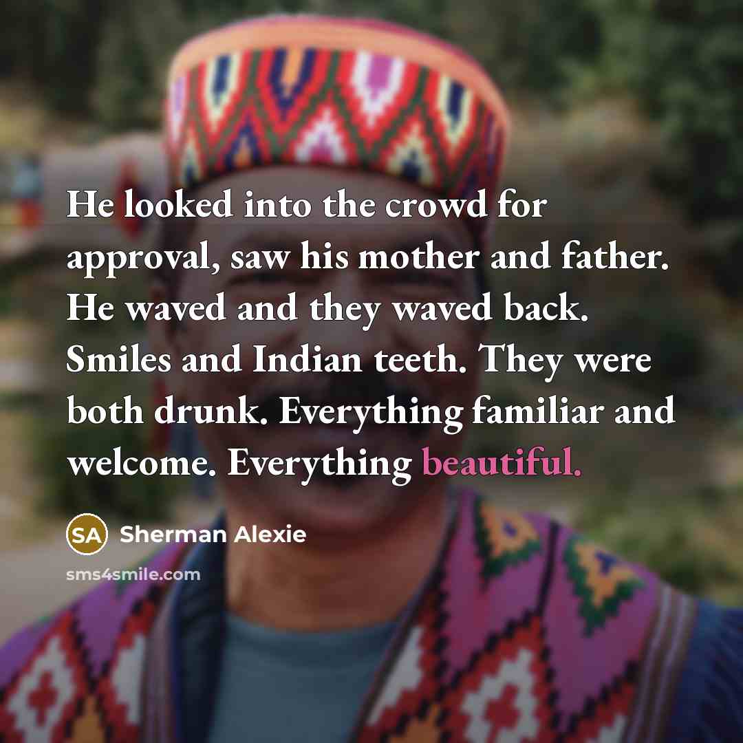 “He looked into the crowd for approval, saw his mother…” quote by Sherman Alexie