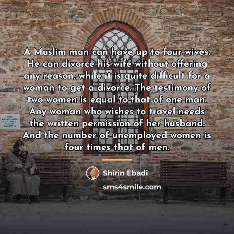 “A Muslim man can have up to four wives. He…” quote by Shirin Ebadi