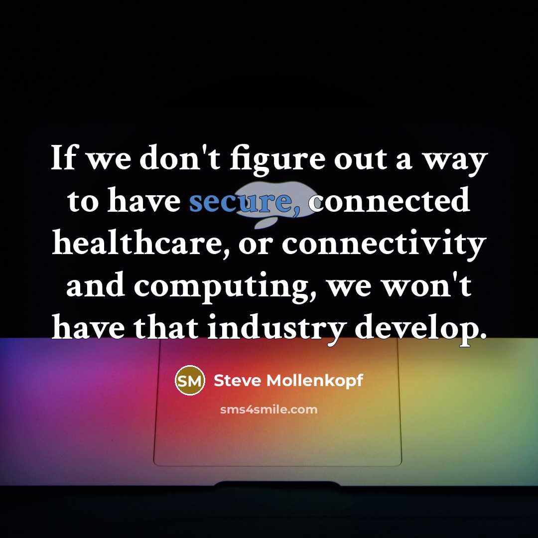 “If we don't figure out a way to have secure,…” quote by Steve Mollenkopf