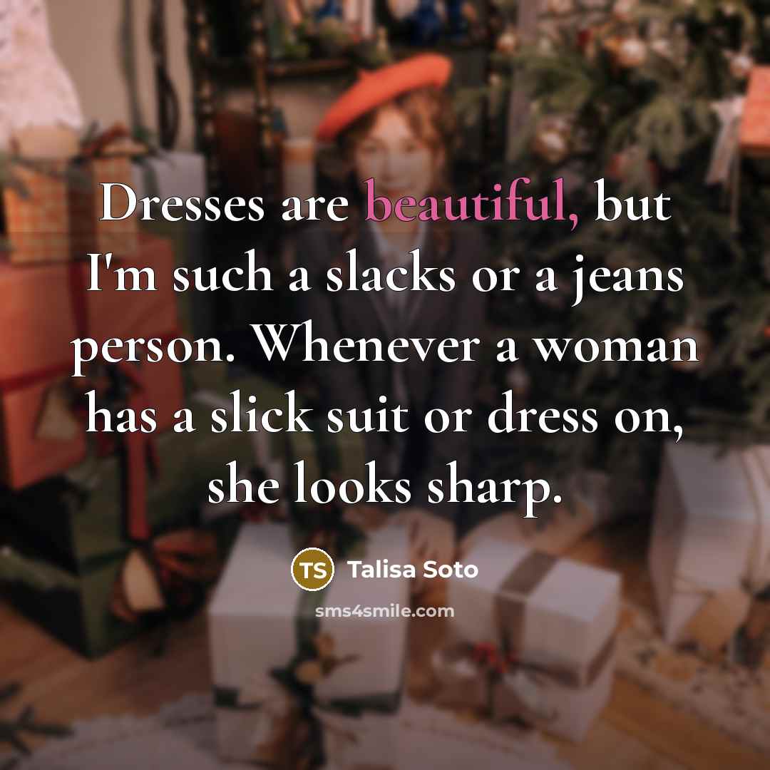 “Dresses are beautiful, but I'm such a slacks or a…” quote by Talisa Soto