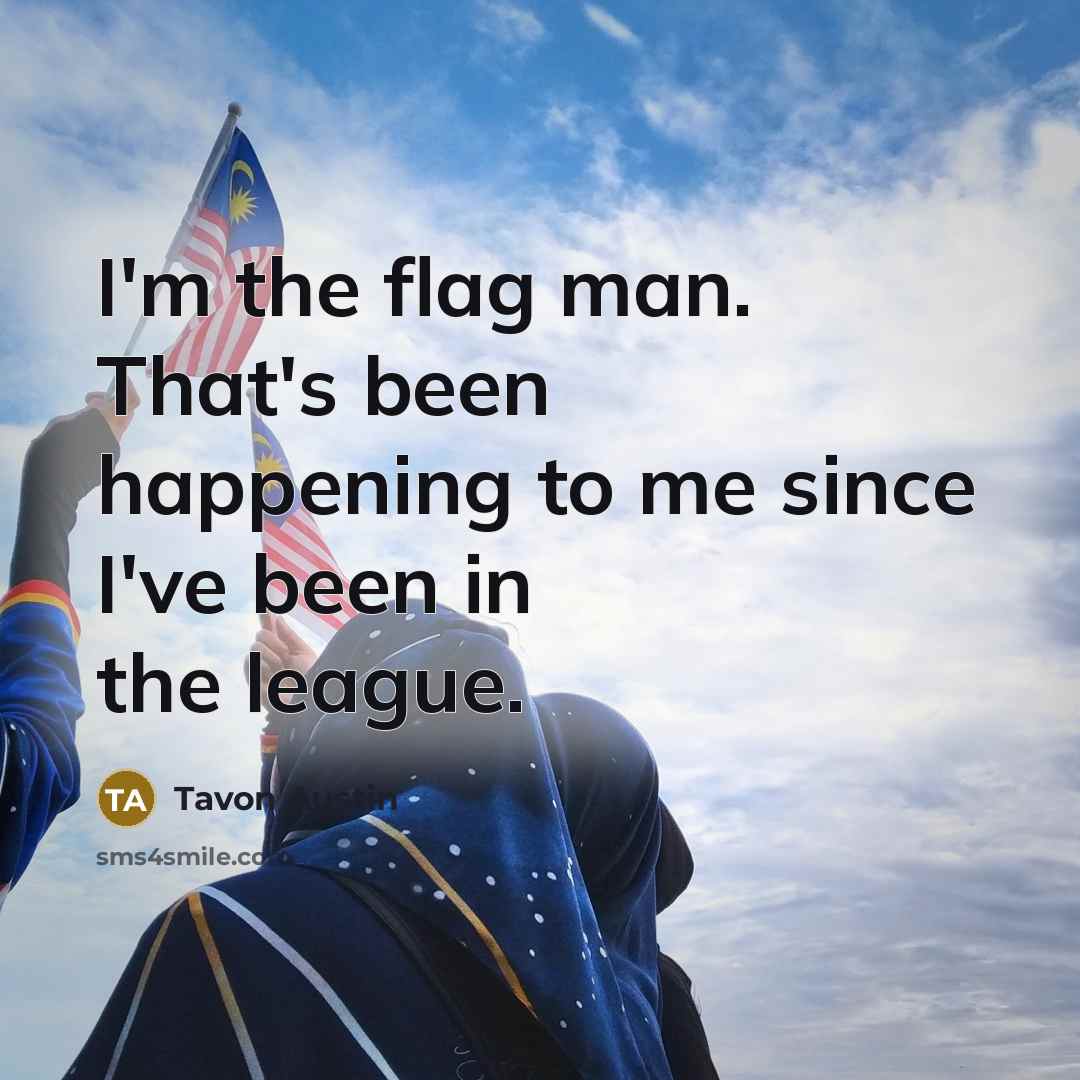 “I'm the flag man. That's been happening to me since…” quote by Tavon Austin