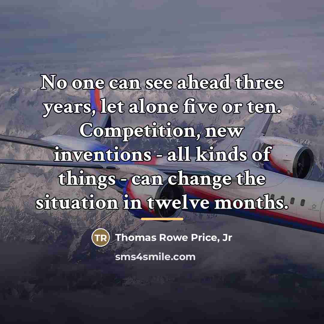 “No one can see ahead three years, let alone five…” quote by Thomas Rowe Price, Jr