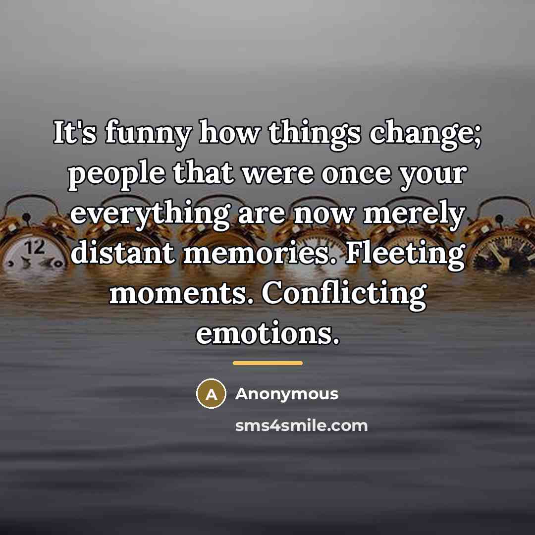 “It's funny how things change; people that were once your…” quote by Anonymous