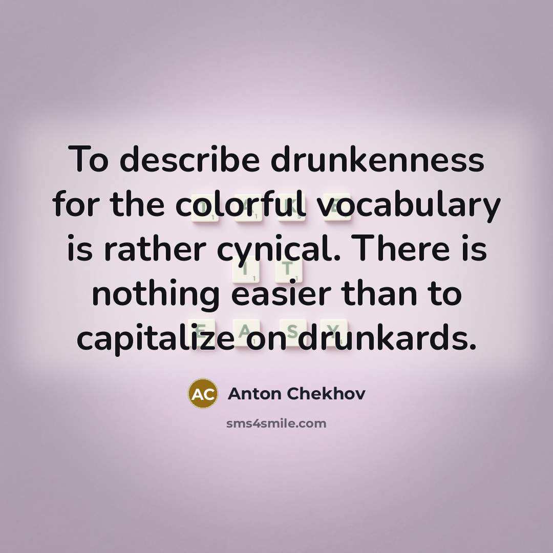 “To describe drunkenness for the colorful vocabulary is rather cynical.…” quote by Anton Chekhov
