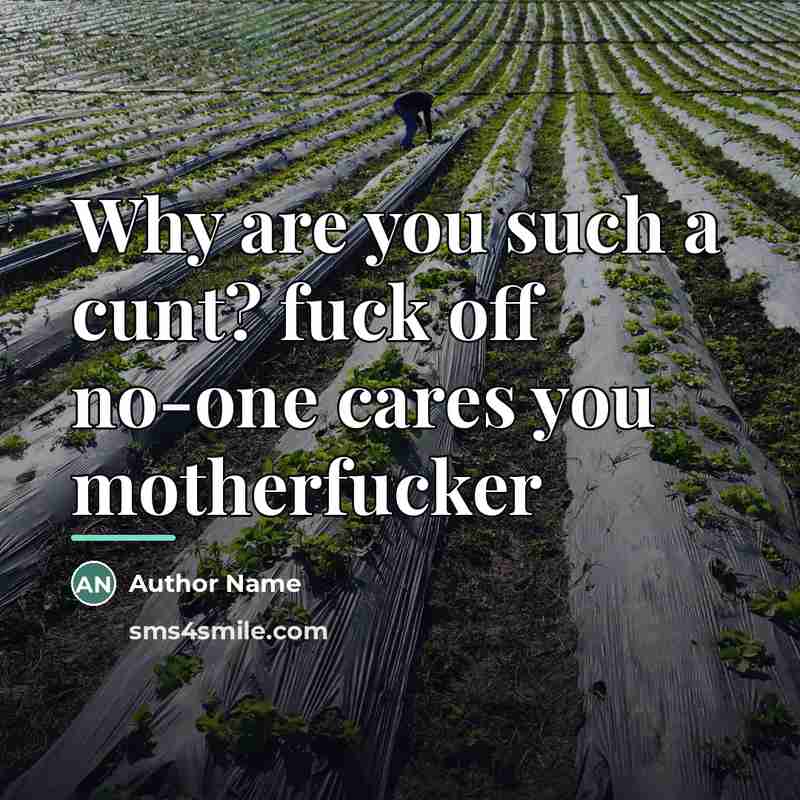 “Why are you such a cunt? fuck off no-one cares…” quote by Author Name