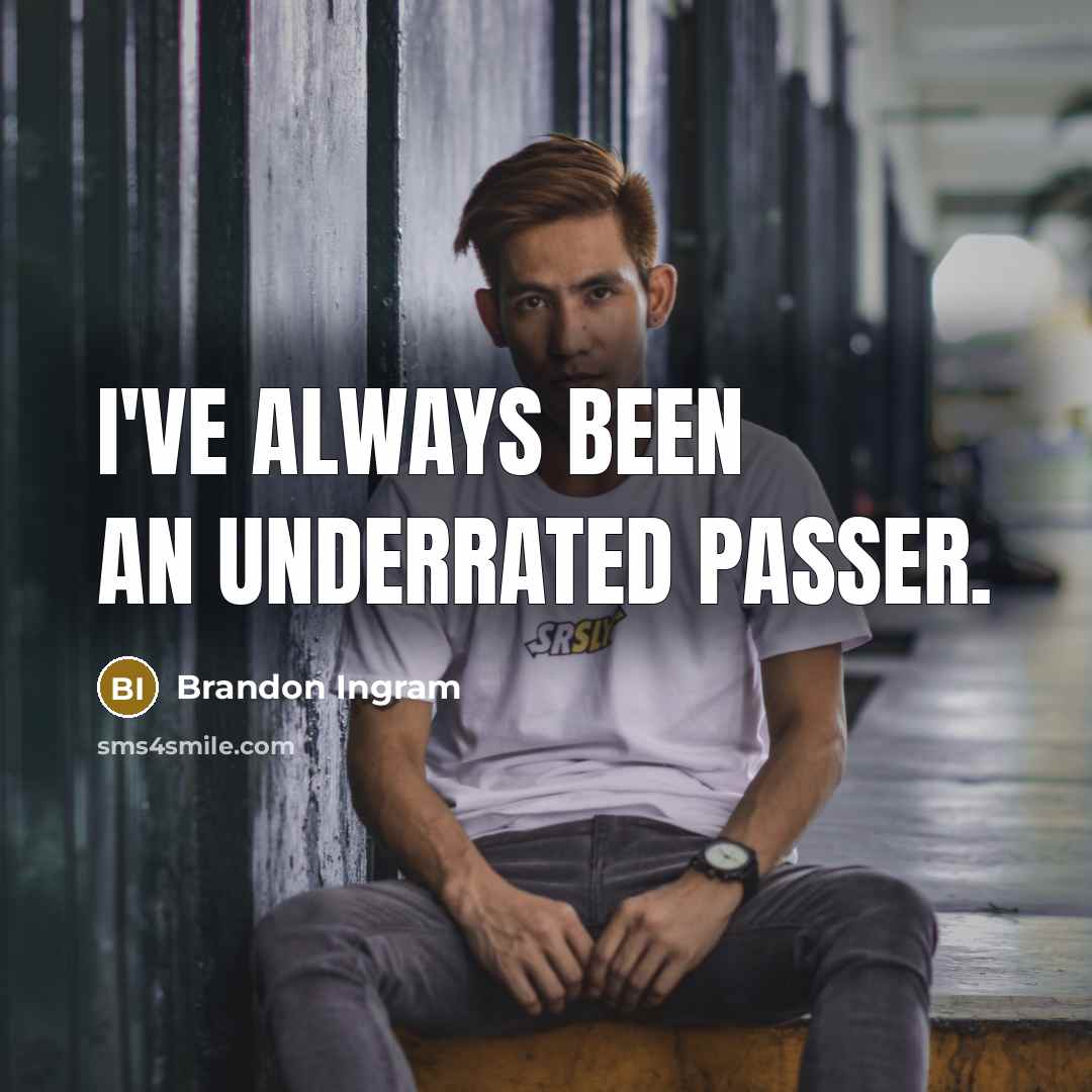“I've always been an underrated passer.…” quote by Brandon Ingram