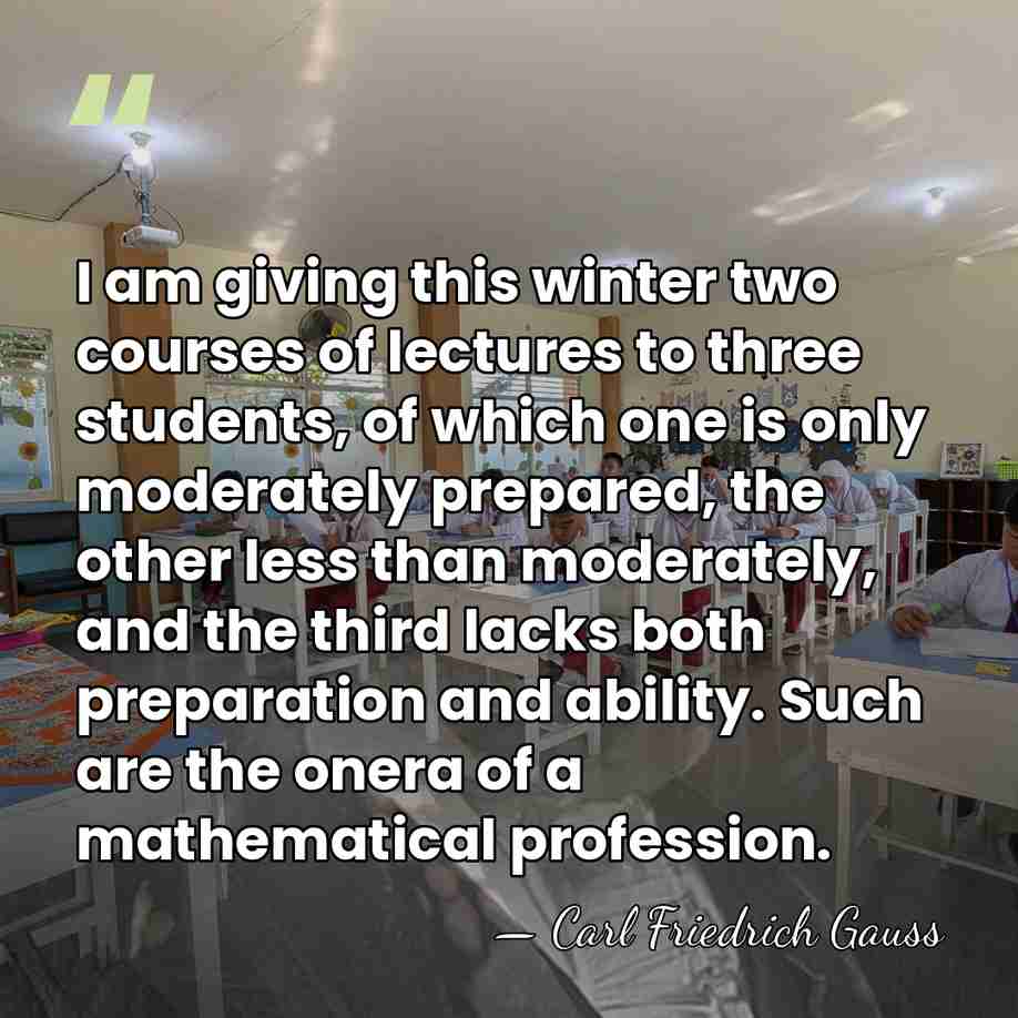 I am giving this winter two courses of lectures to three students,&hellip; - Carl Friedrich Gauss