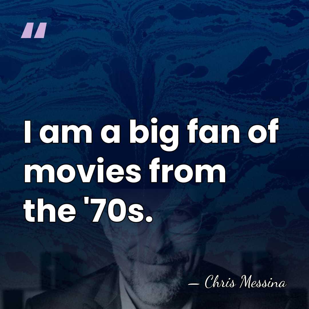 I am a big fan of movies from the '70s. - Chris Messina