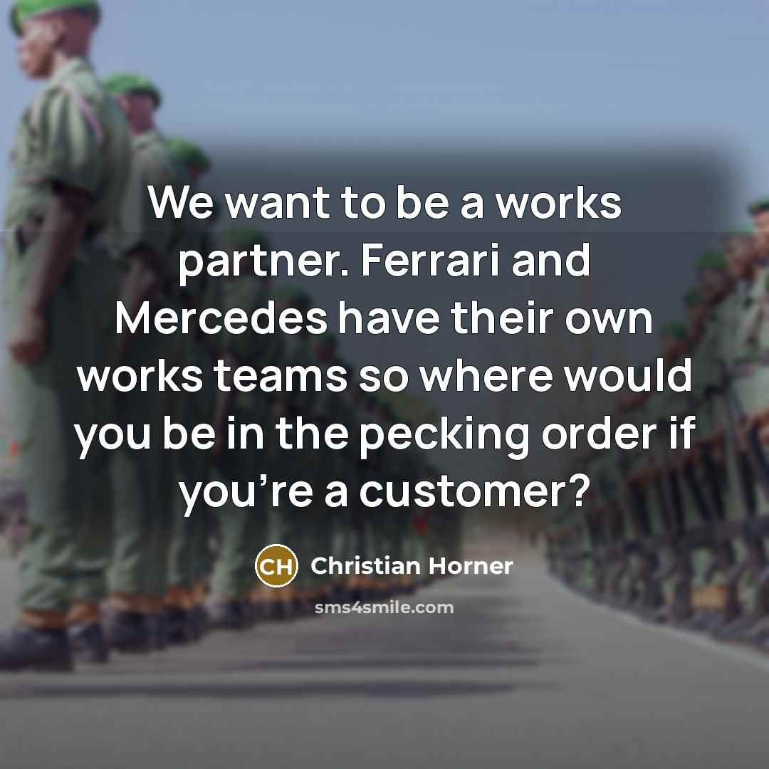 “We want to be a works partner. Ferrari and Mercedes…” quote by Christian Horner