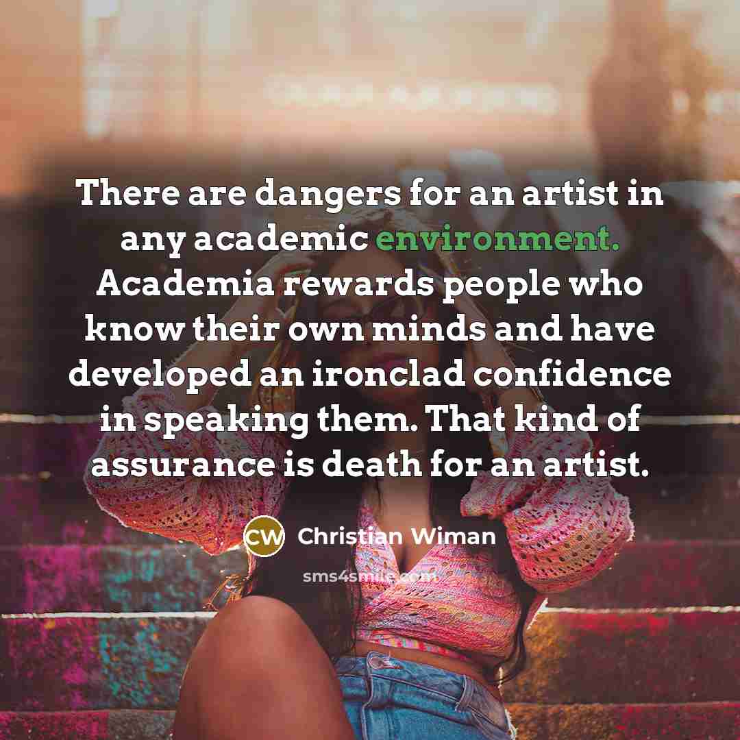 “There are dangers for an artist in any academic environment.…” quote by Christian Wiman