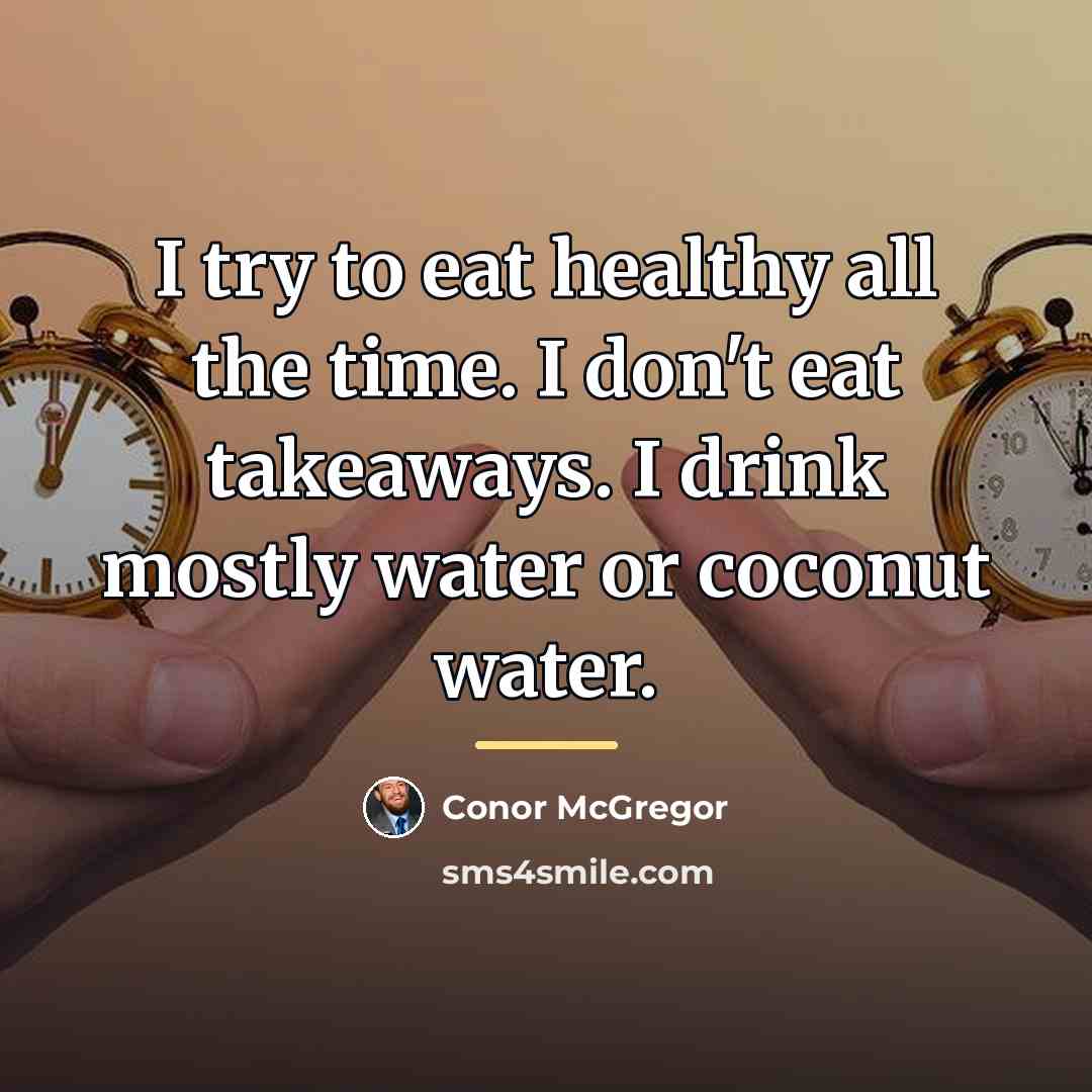 “I try to eat healthy all the time. I don't…” quote by Conor McGregor
