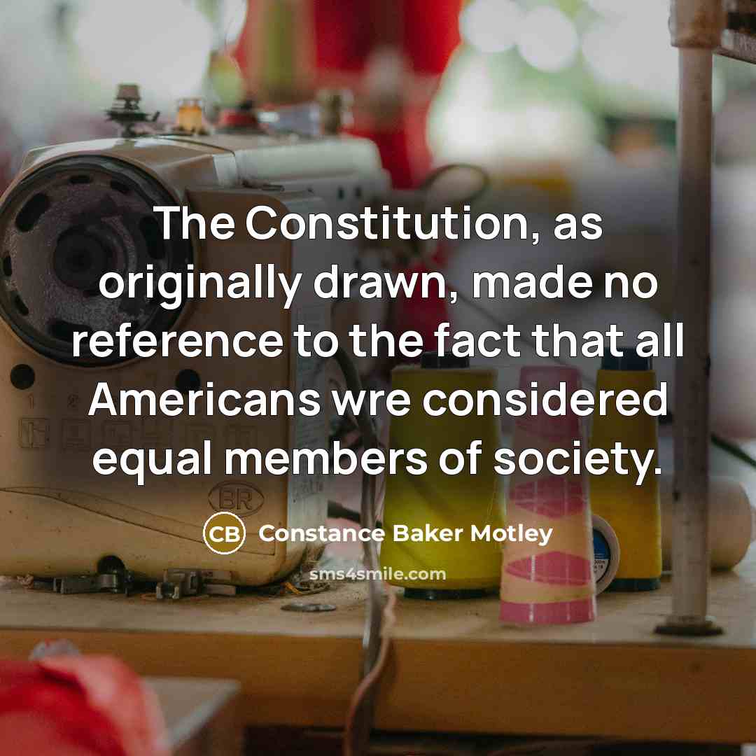 “The Constitution, as originally drawn, made no reference to the…” quote by Constance Baker Motley