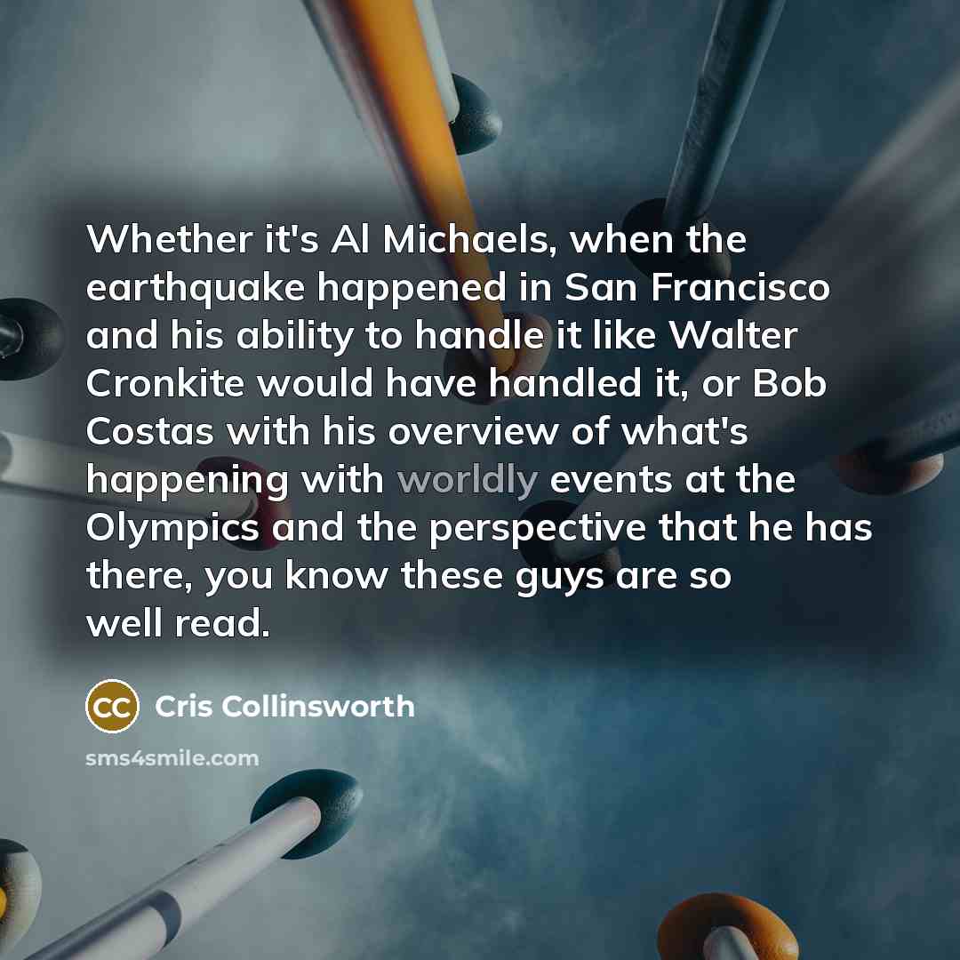 “Whether it's Al Michaels, when the earthquake happened in San…” quote by Cris Collinsworth