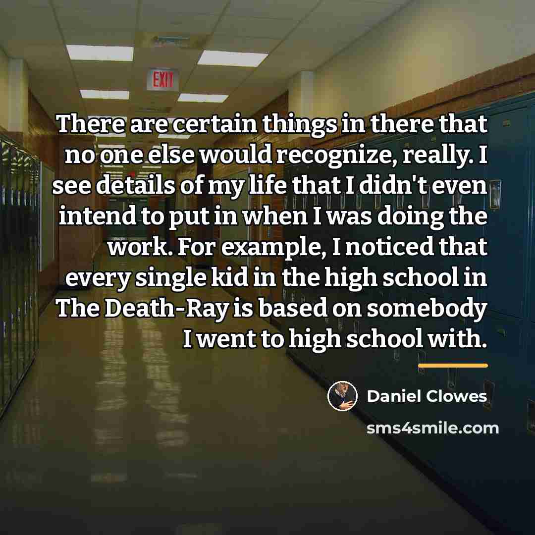 “There are certain things in there that no one else…” quote by Daniel Clowes