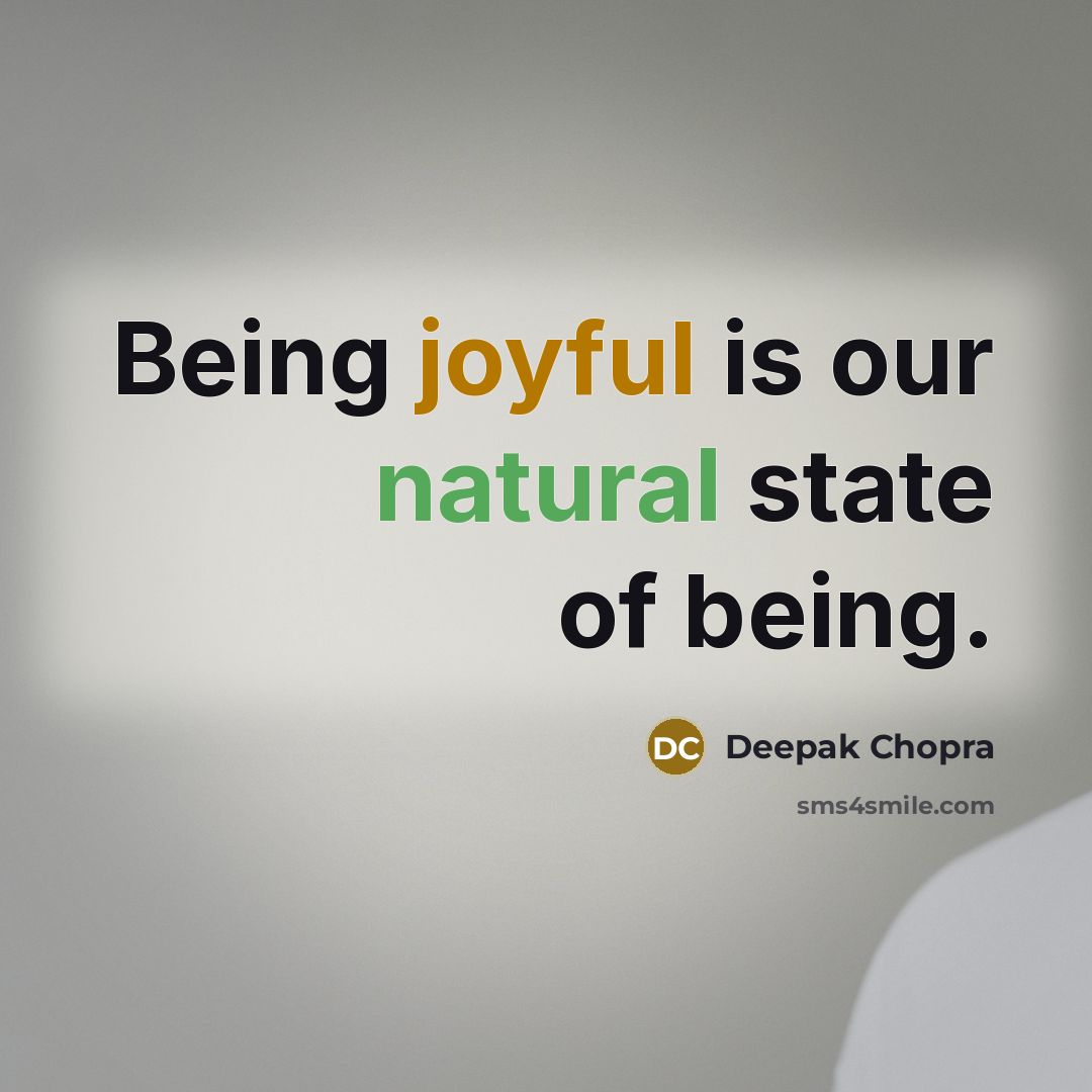 “Being joyful is our natural state of being.…” quote by Deepak Chopra