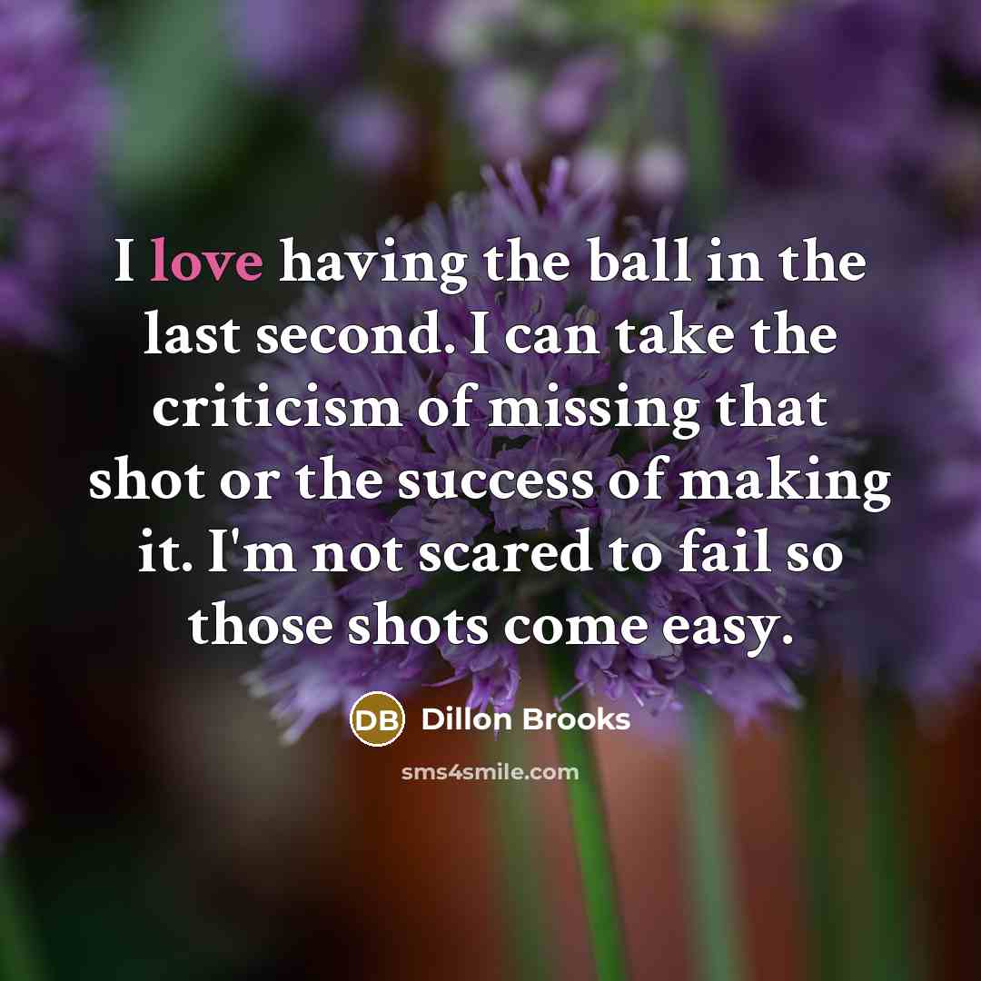 “I love having the ball in the last second. I…” quote by Dillon Brooks
