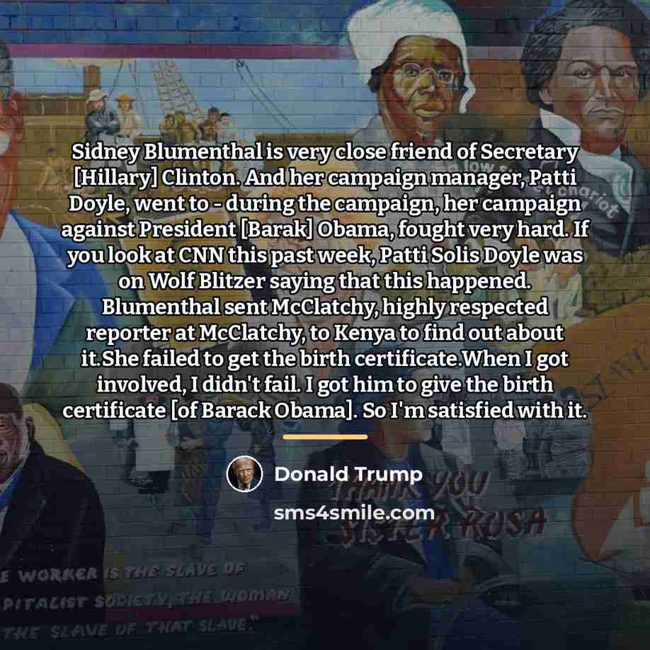 “Sidney Blumenthal is very close friend of Secretary [Hillary] Clinton.…” quote by Donald Trump