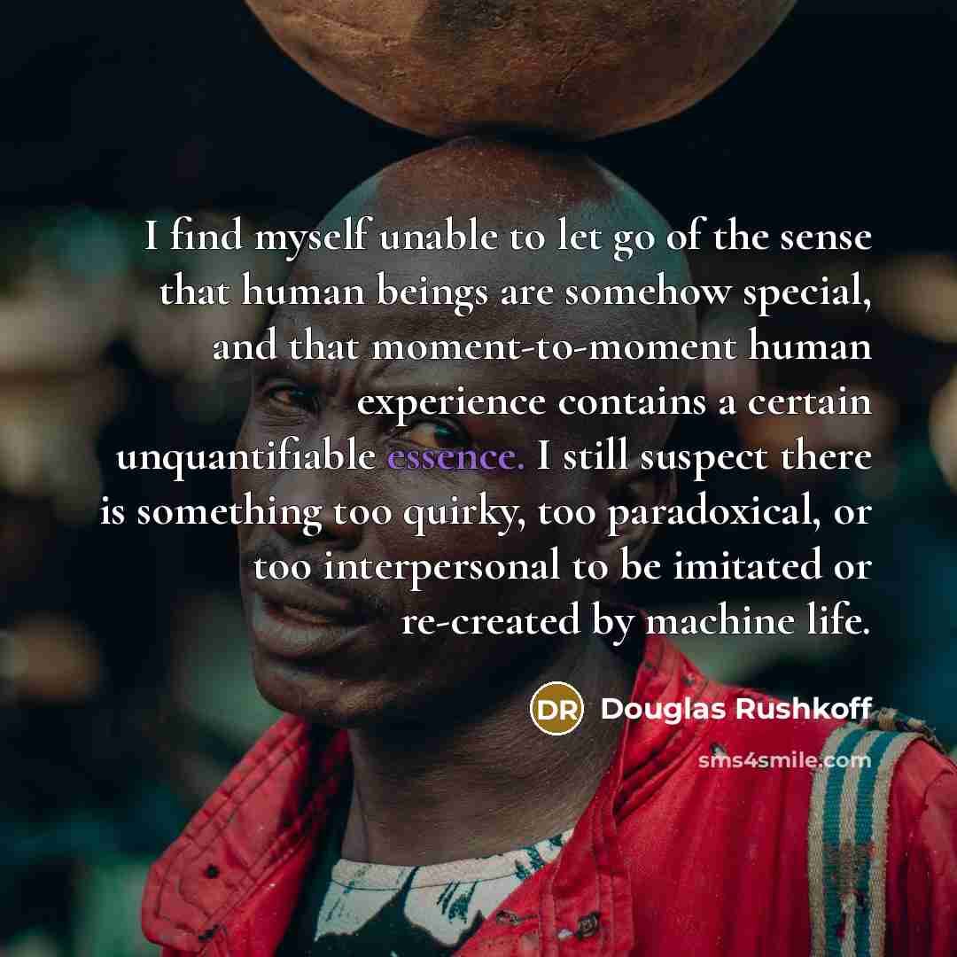 “I find myself unable to let go of the sense…” quote by Douglas Rushkoff