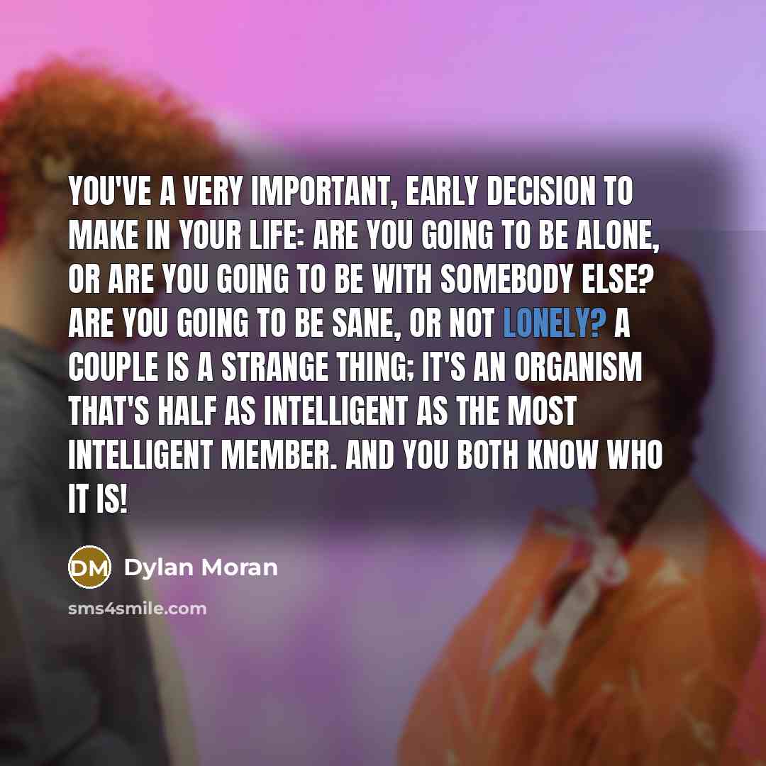 “You've a very important, early decision to make in your…” quote by Dylan Moran