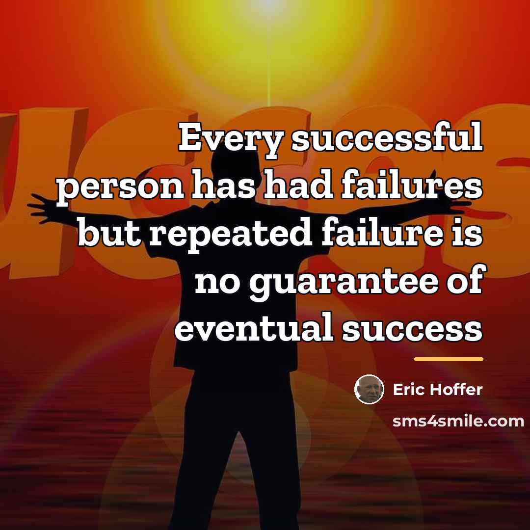 “Every successful person has had failures but repeated failure is…” quote by Eric Hoffer
