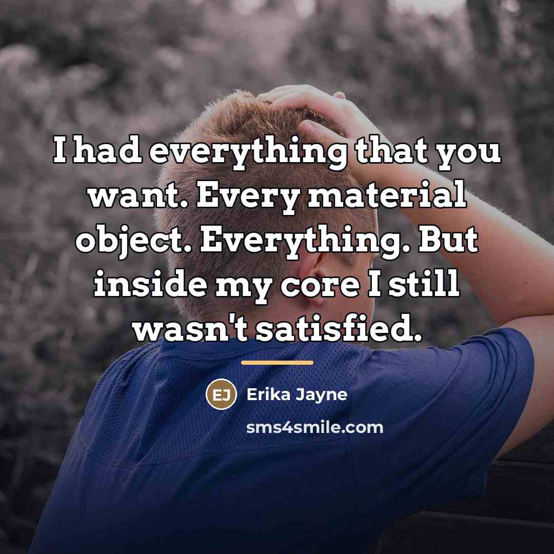 “I had everything that you want. Every material object. Everything.…” quote by Erika Jayne
