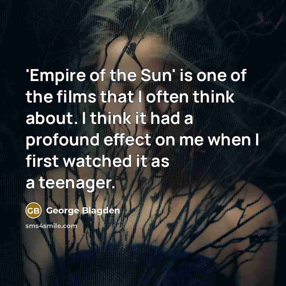 “'Empire of the Sun' is one of the films that…” quote by George Blagden