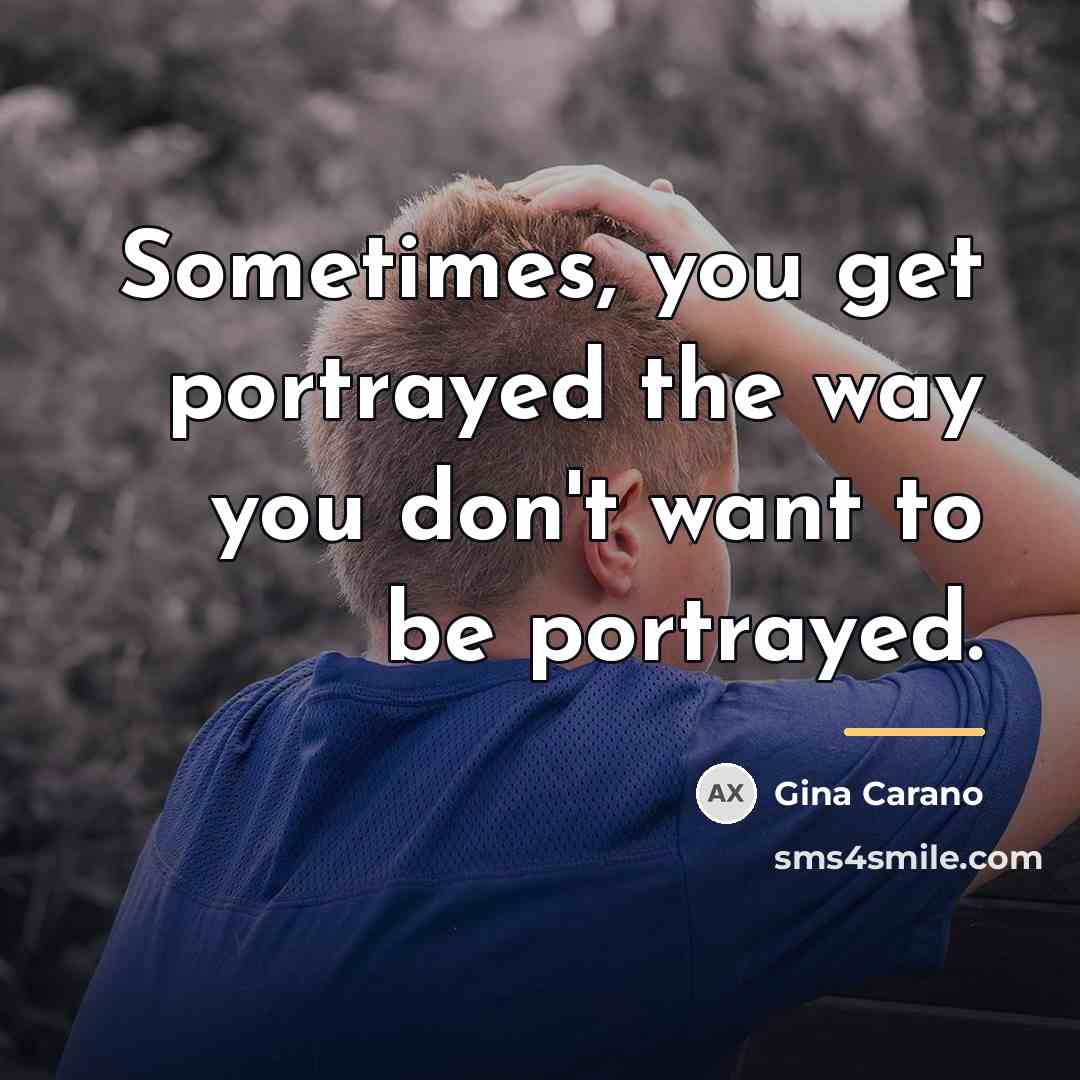 “Sometimes, you get portrayed the way you don't want to…” quote by Gina Carano