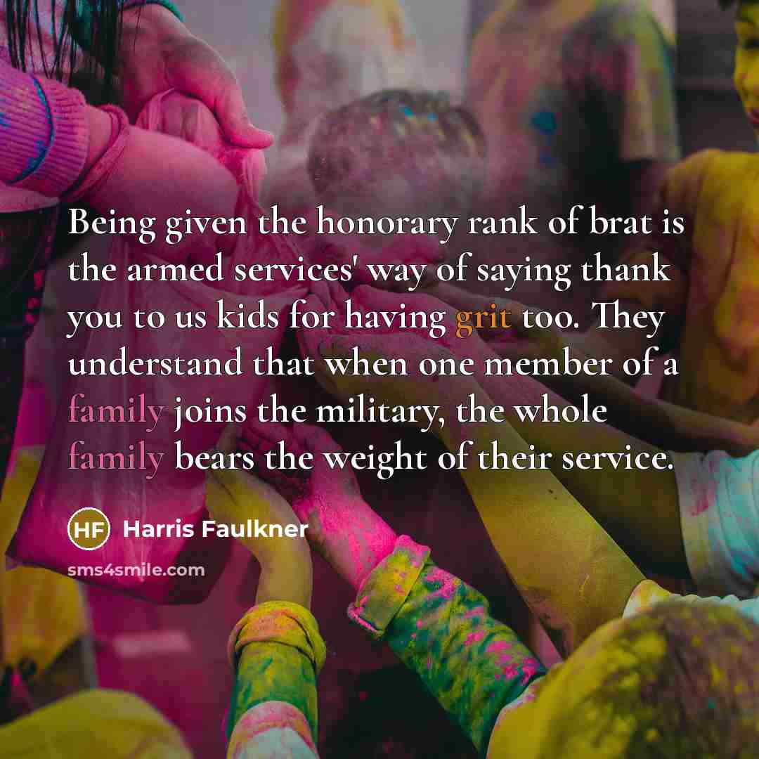 “Being given the honorary rank of brat is the armed…” quote by Harris Faulkner