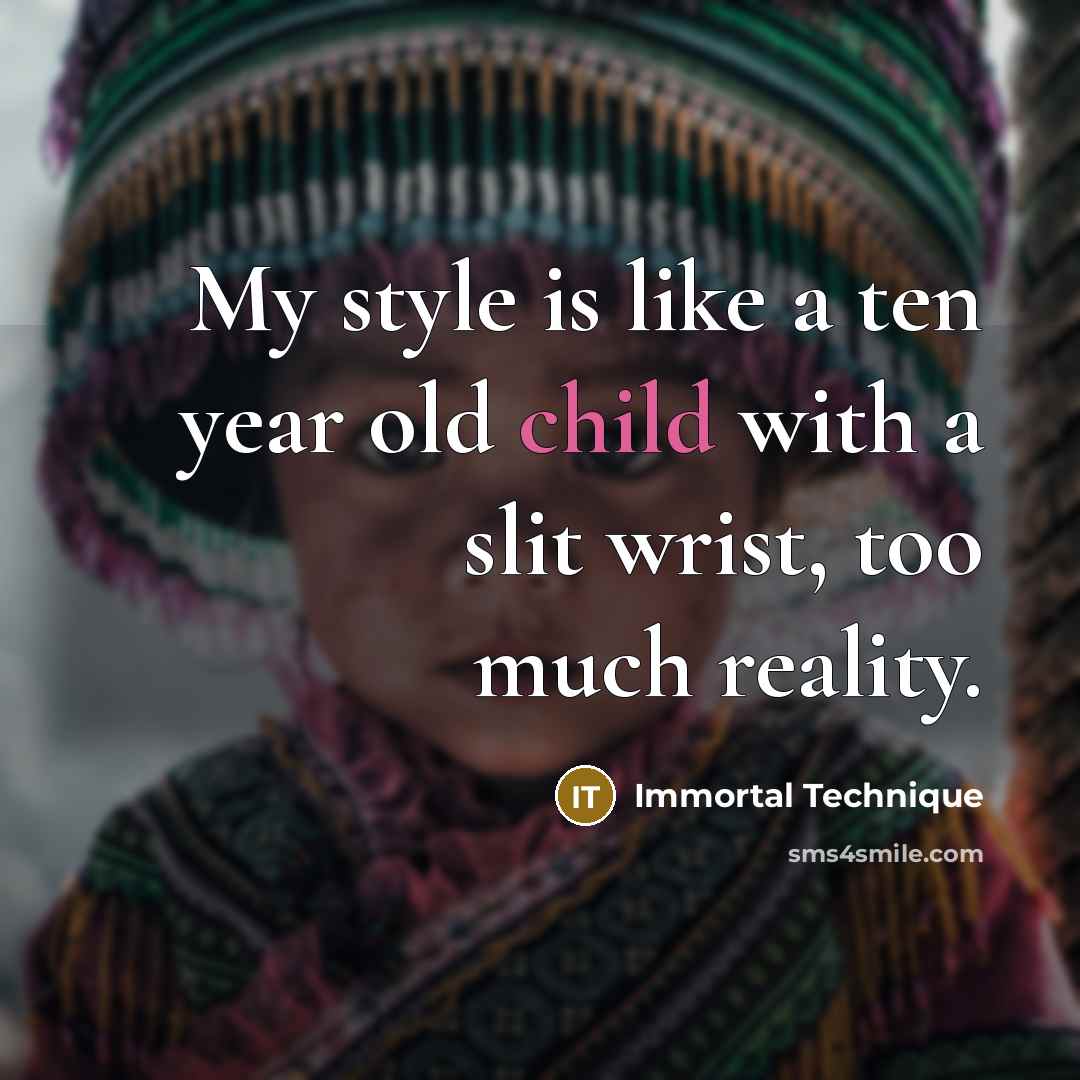 “My style is like a ten year old child with…” quote by Immortal Technique