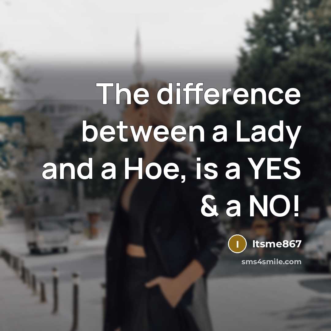 “The difference between a Lady and a Hoe, is a…” quote by Itsme867