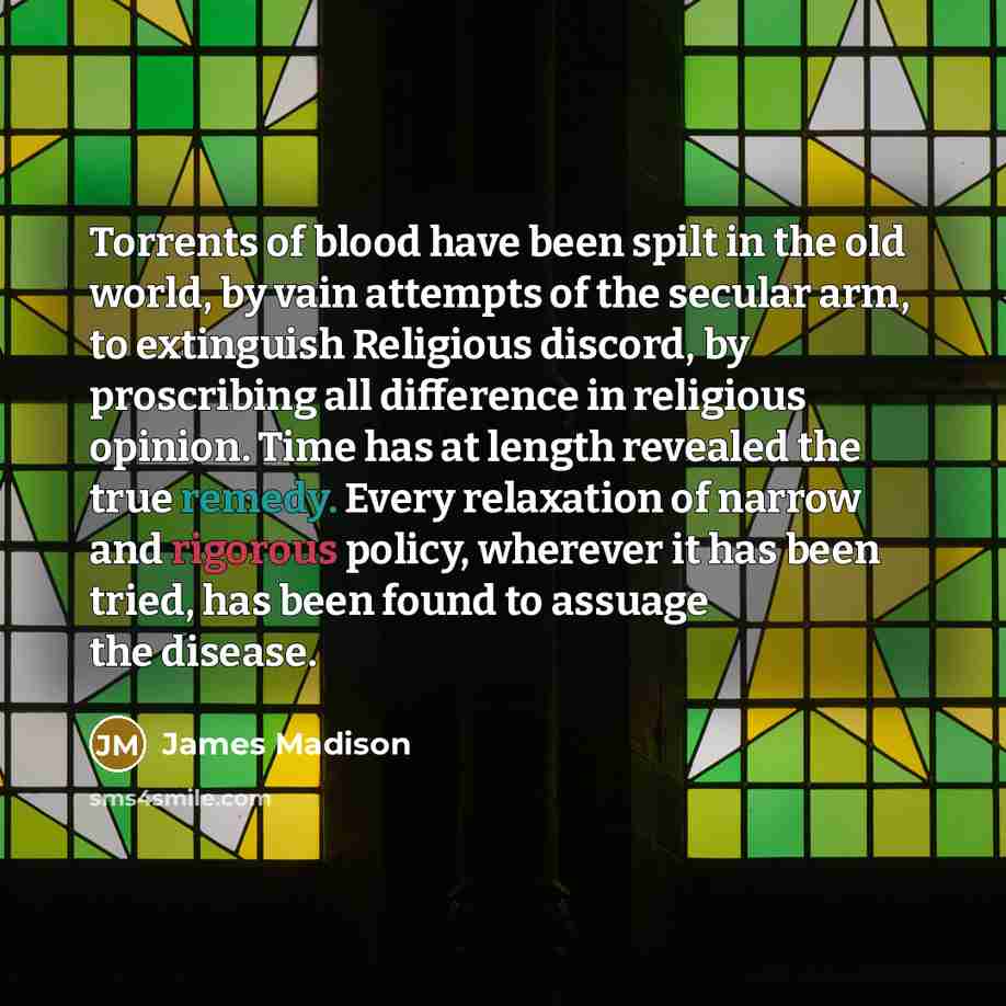 “Torrents of blood have been spilt in the old world,…” quote by James Madison