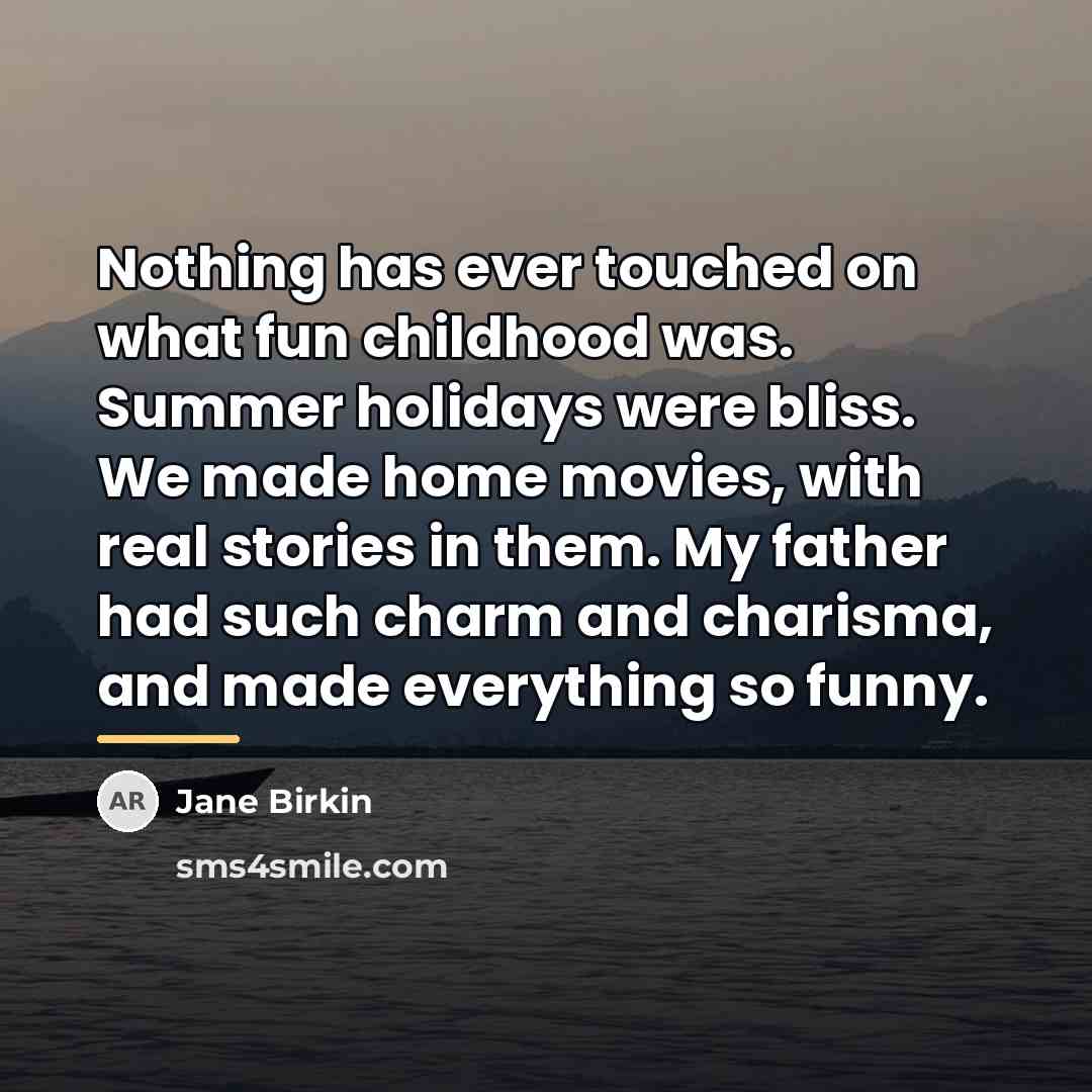 “Nothing has ever touched on what fun childhood was. Summer…” quote by Jane Birkin