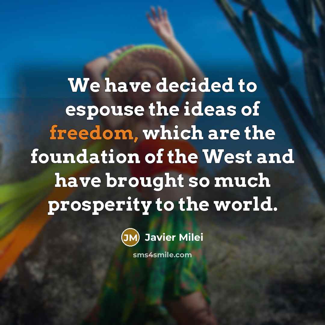 “We have decided to espouse the ideas of freedom, which…” quote by Javier Milei