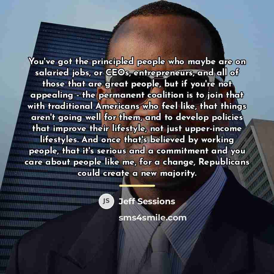 “You've got the principled people who maybe are on salaried…” quote by Jeff Sessions