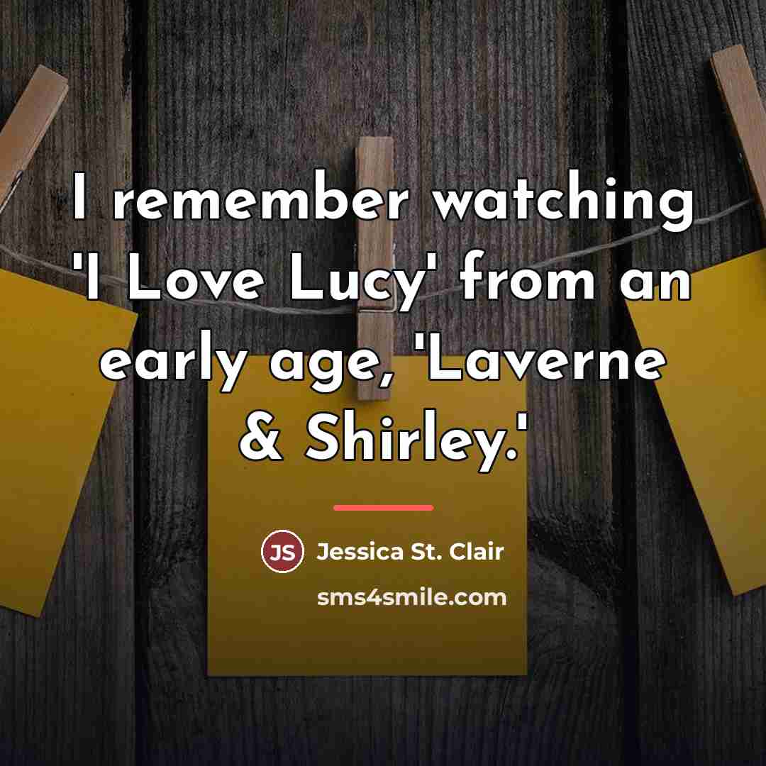 “I remember watching 'I Love Lucy' from an early age,…” quote by Jessica St. Clair