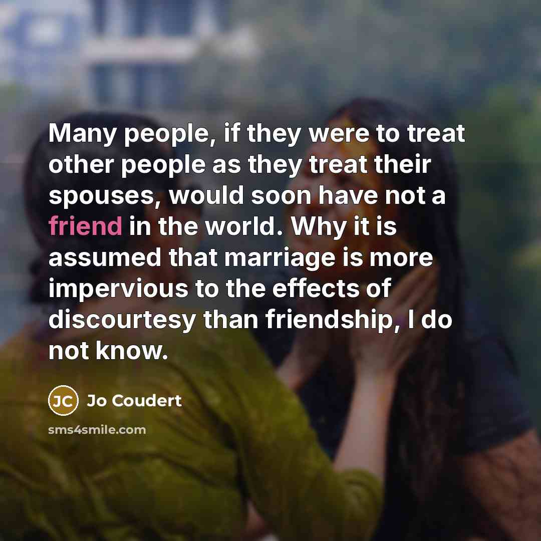 “Many people, if they were to treat other people as…” quote by Jo Coudert