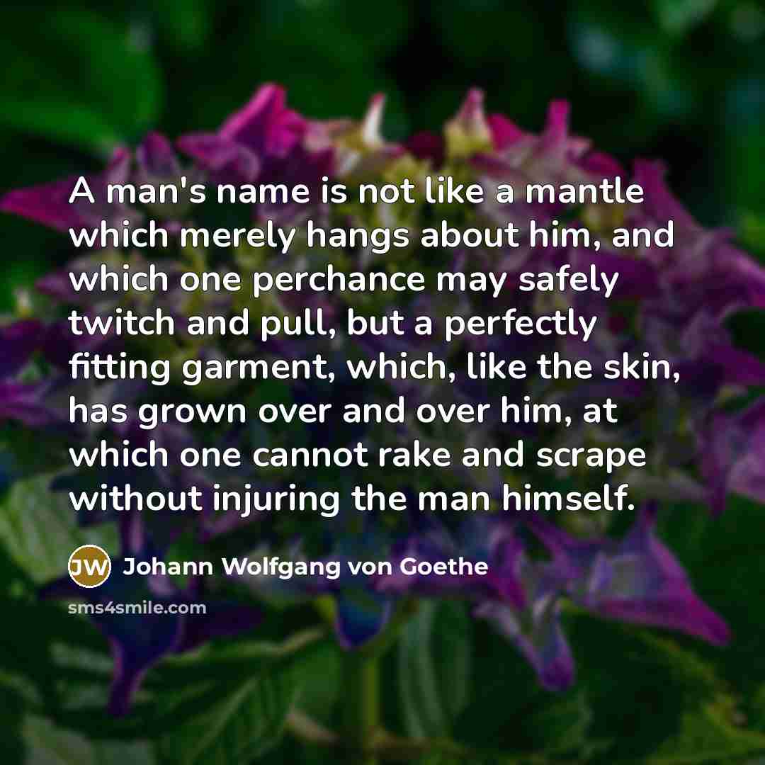 “A man's name is not like a mantle which merely…” quote by Johann Wolfgang Von Goethe