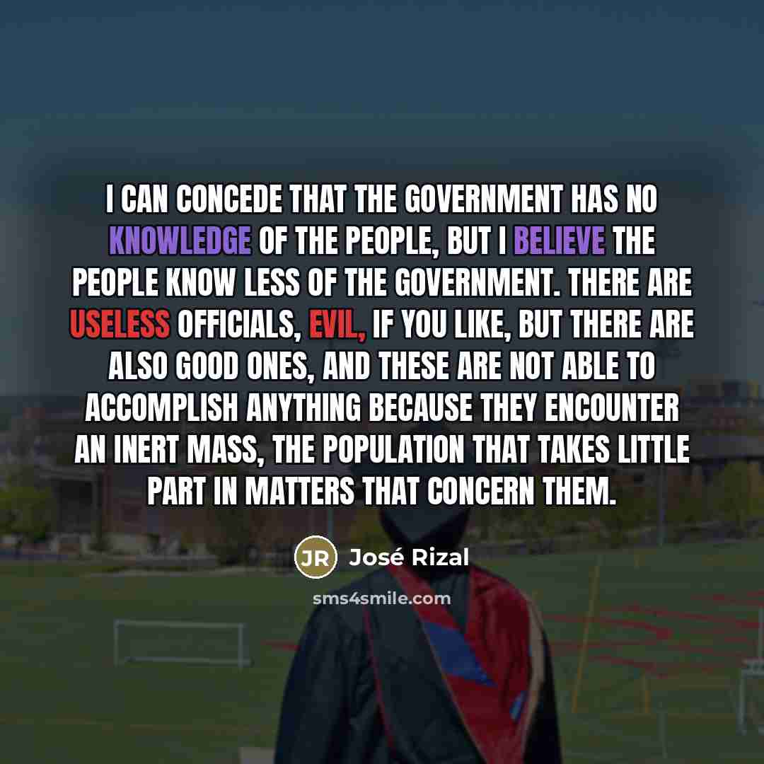 “I can concede that the government has no knowledge of…” quote by Jose Rizal