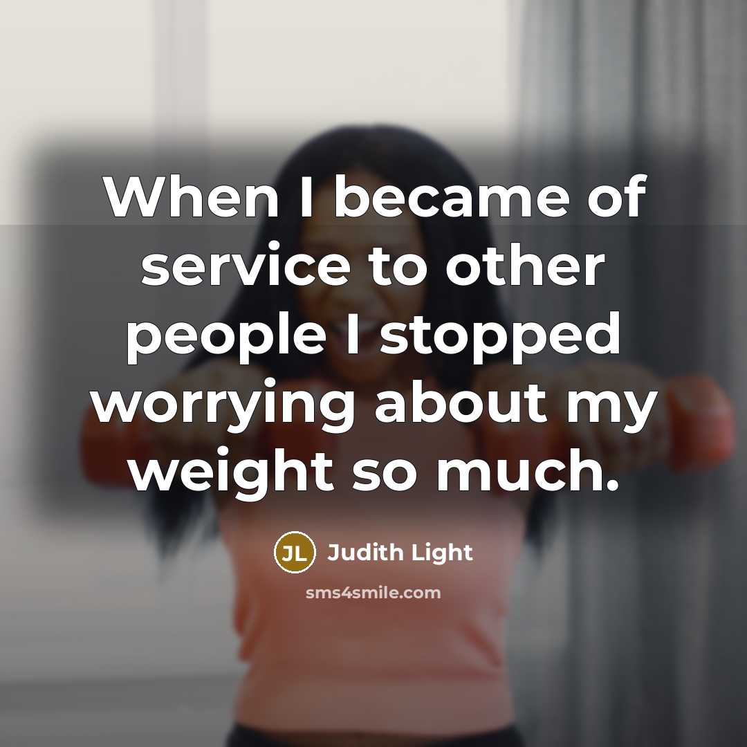 “When I became of service to other people I stopped…” quote by Judith Light
