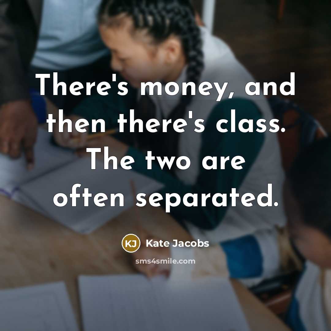 “There's money, and then there's class. The two are often…” quote by Kate Jacobs