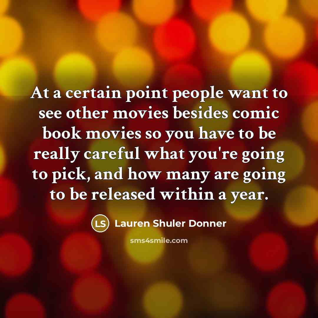 “At a certain point people want to see other movies…” quote by Lauren Shuler Donner