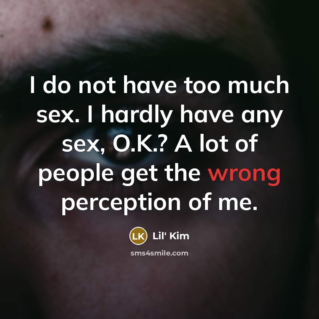 “I do not have too much sex. I hardly have…” quote by Lil' Kim