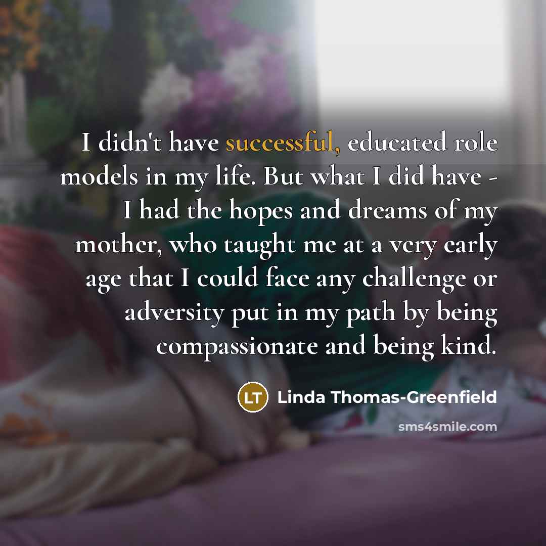 “I didn't have successful, educated role models in my life.…” quote by Linda Thomas-Greenfield